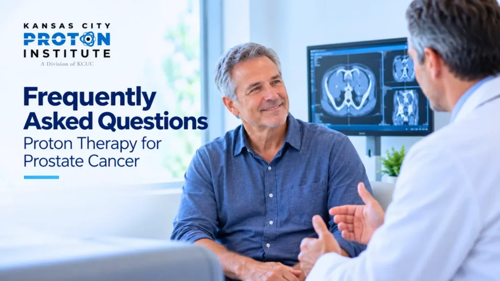 "Frequently Asked Questions—Proton Therapy for Prostate Cancer" superimposed over a KCPI care provider consulting with a patient.